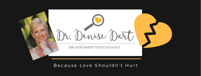 Dr Denise Dart Relationship Toxicologist Because Love Shouldn't Hurt. Get the help you need to break free and recover from narcissistic emotional abuse. 